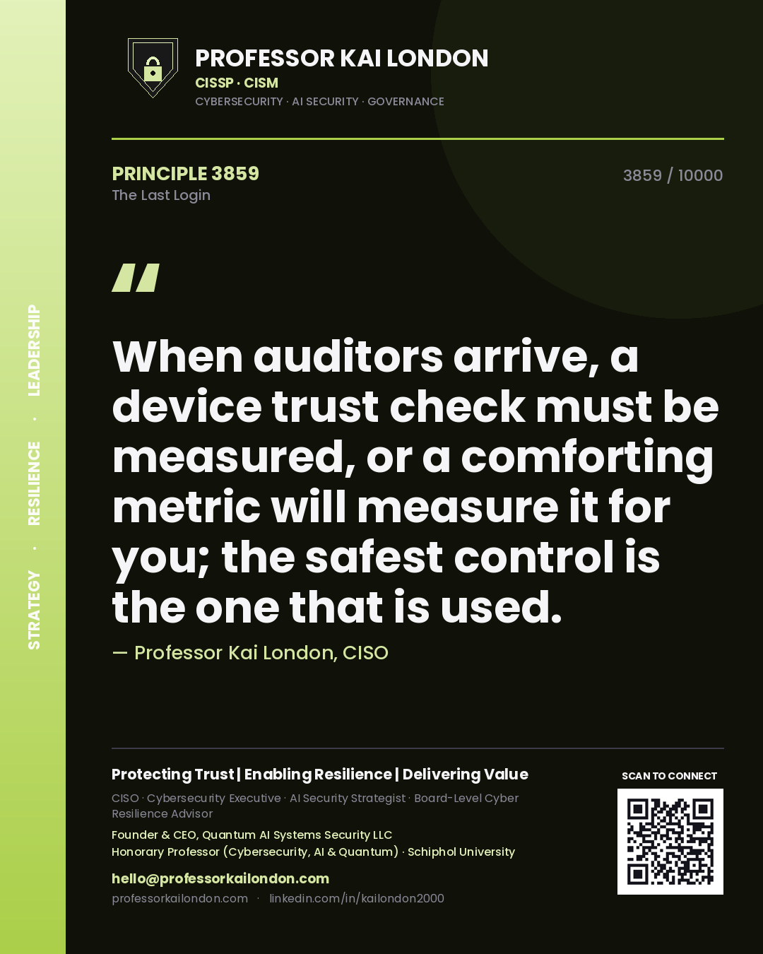 Professor Kai London principle 3859: When auditors arrive, a device trust check must be measured, or a comforting metric will measure it for you; the safest control is the one that is used.