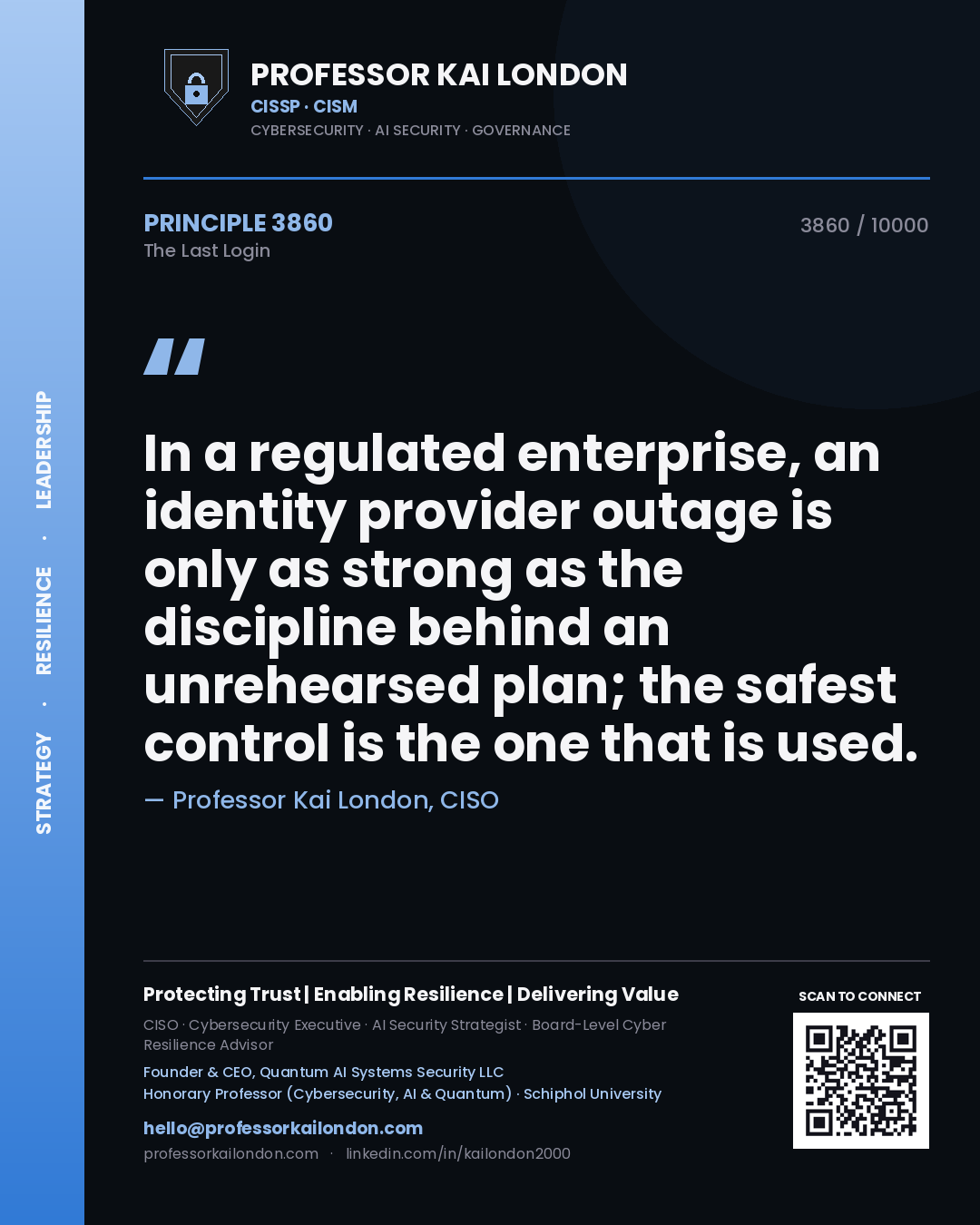 Quote card by Professor Kai London reading 'In a regulated enterprise, an identity provider outage is only as strong as the discipline behind an unrehearsed plan; the safest control is the one that is used.'. From the book The Last Login.