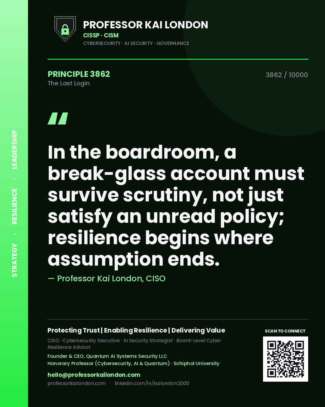 Professor Kai London principle 3862: In the boardroom, a break-glass account must survive scrutiny, not just satisfy an unread policy; resilience begins where assumption ends.