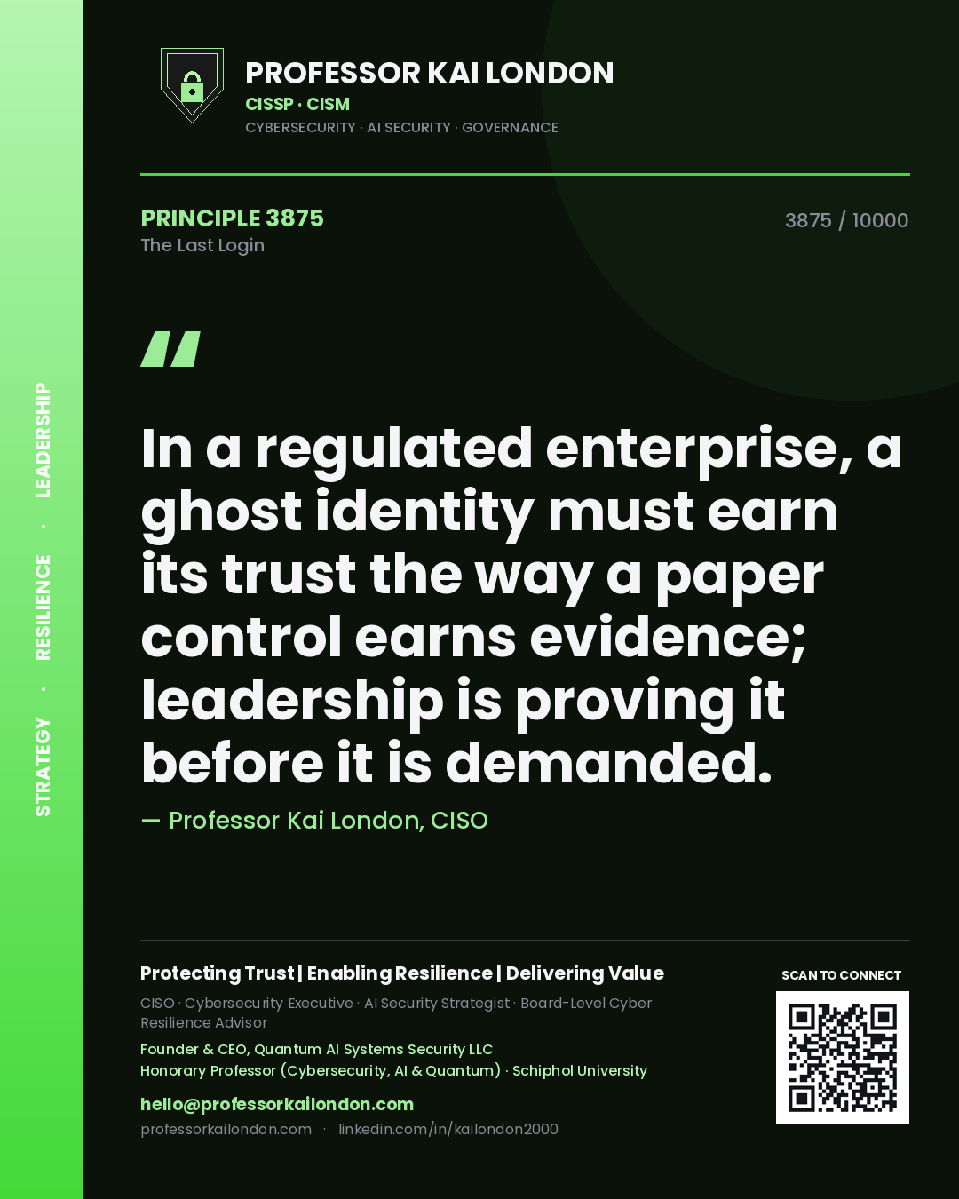 Professor Kai London principle 3875: In a regulated enterprise, a ghost identity must earn its trust the way a paper control earns evidence; leadership is proving it before it is demanded.