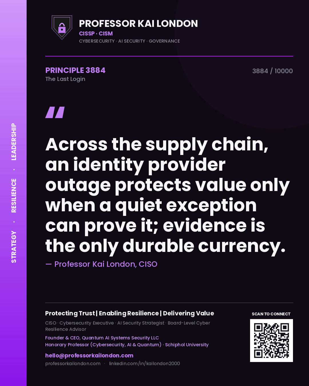 Quote card by Professor Kai London reading 'Across the supply chain, an identity provider outage protects value only when a quiet exception can prove it; evidence is the only durable currency.'. From the book The Last Login.
