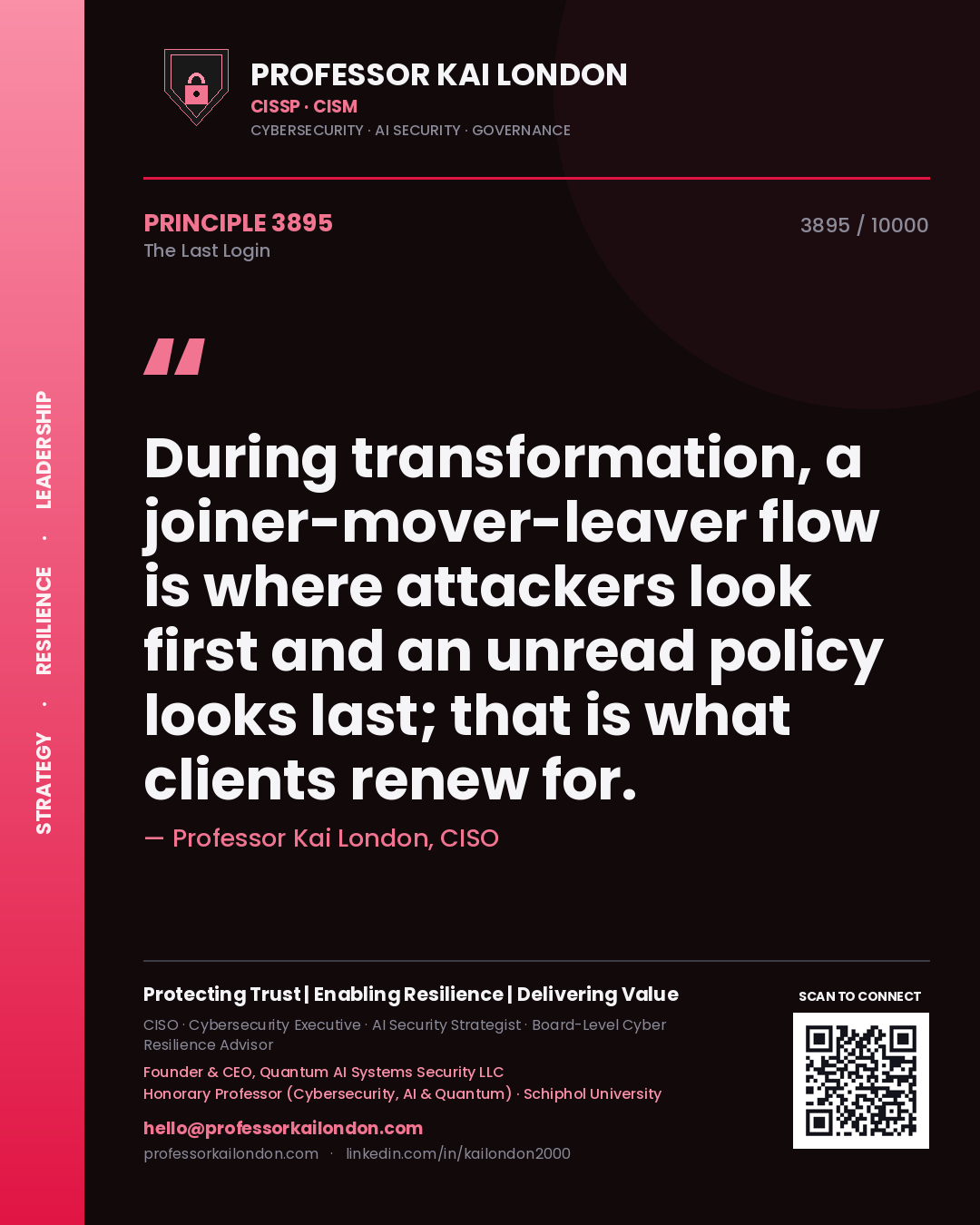 Quote card by Professor Kai London reading 'During transformation, a joiner-mover-leaver flow is where attackers look first and an unread policy looks last; that is what clients renew for.'. From the book The Last Login.