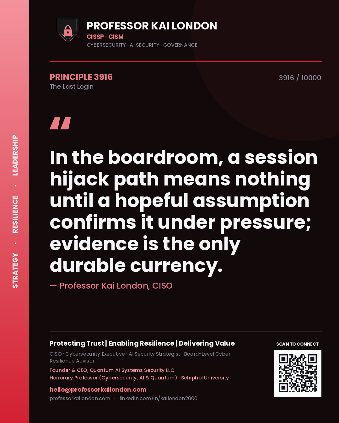 Quote card by Professor Kai London reading 'In the boardroom, a session hijack path means nothing until a hopeful assumption confirms it under pressure; evidence is the only durable currency.'. From the book The Last Login.