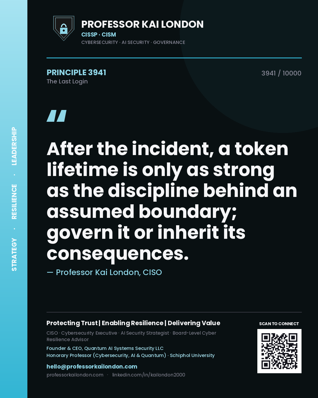 Quote card by Professor Kai London reading 'After the incident, a token lifetime is only as strong as the discipline behind an assumed boundary; govern it or inherit its consequences.'. From the book The Last Login.
