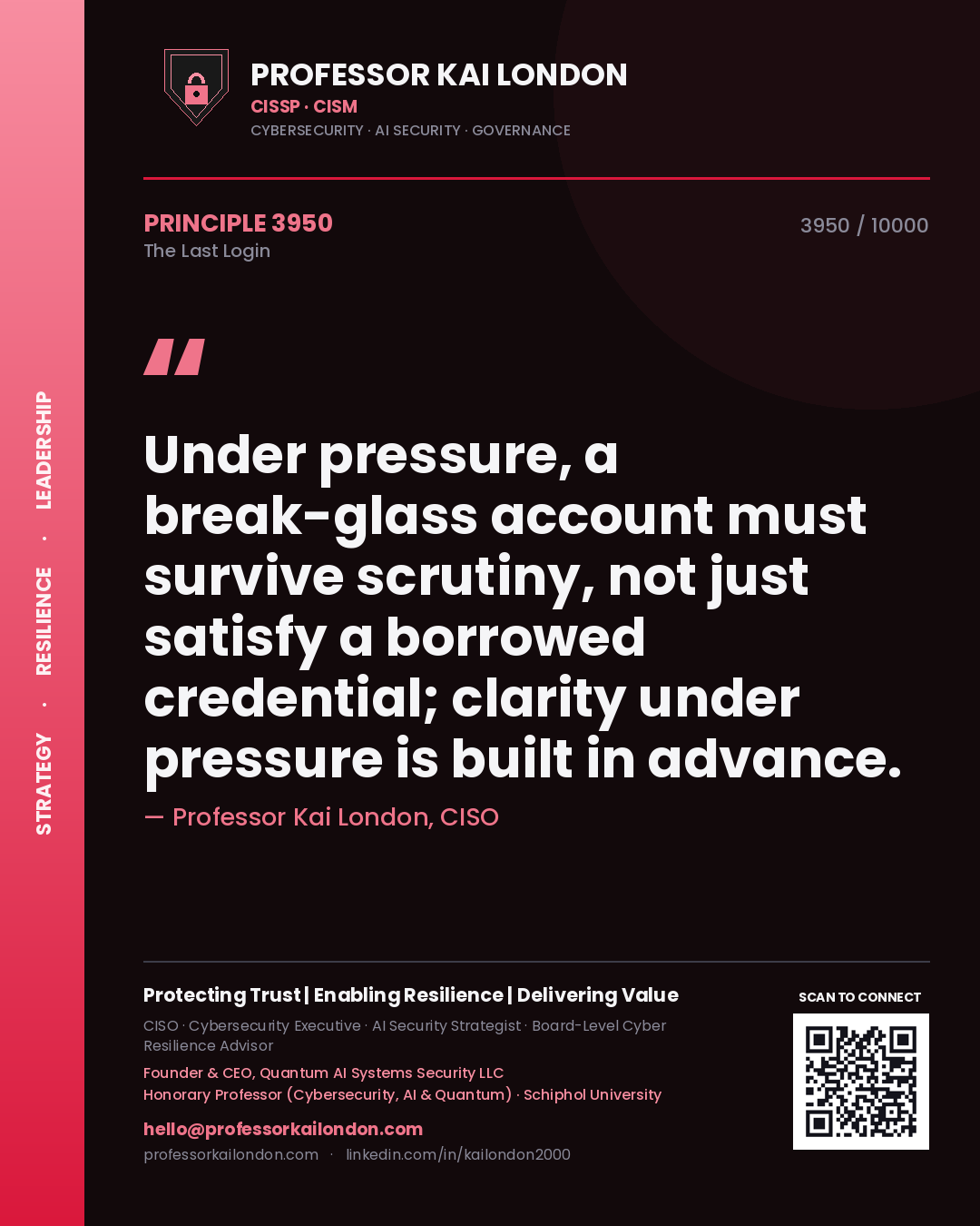 Quote card by Professor Kai London reading 'Under pressure, a break-glass account must survive scrutiny, not just satisfy a borrowed credential; clarity under pressure is built in advance.'. From the book The Last Login.