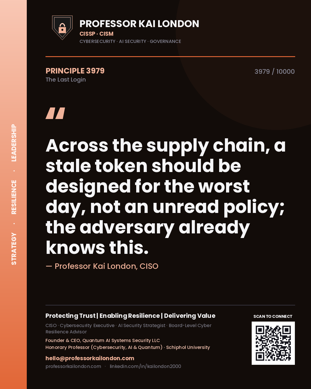 Quote card by Professor Kai London reading 'Across the supply chain, a stale token should be designed for the worst day, not an unread policy; the adversary already knows this.'. From the book The Last Login.