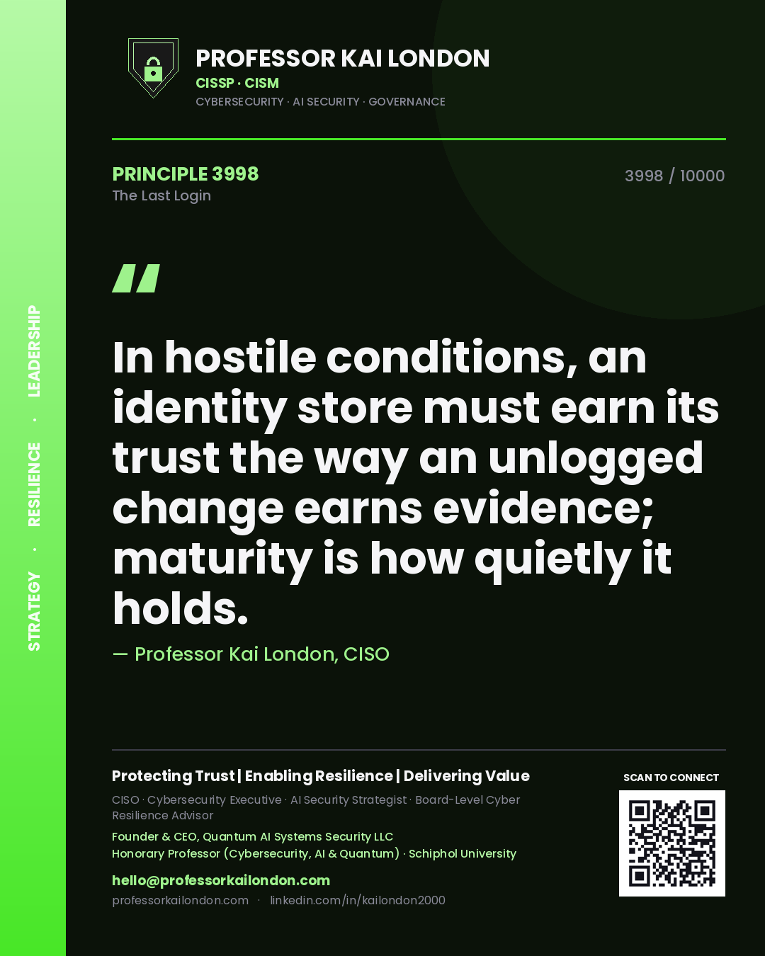 Quote card by Professor Kai London reading 'In hostile conditions, an identity store must earn its trust the way an unlogged change earns evidence; maturity is how quietly it holds.'. From the book The Last Login.