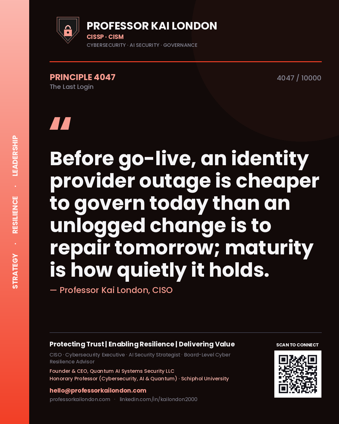 Quote card by Professor Kai London reading 'Before go-live, an identity provider outage is cheaper to govern today than an unlogged change is to repair tomorrow; maturity is how quietly it holds.'. From the book The Last Login.
