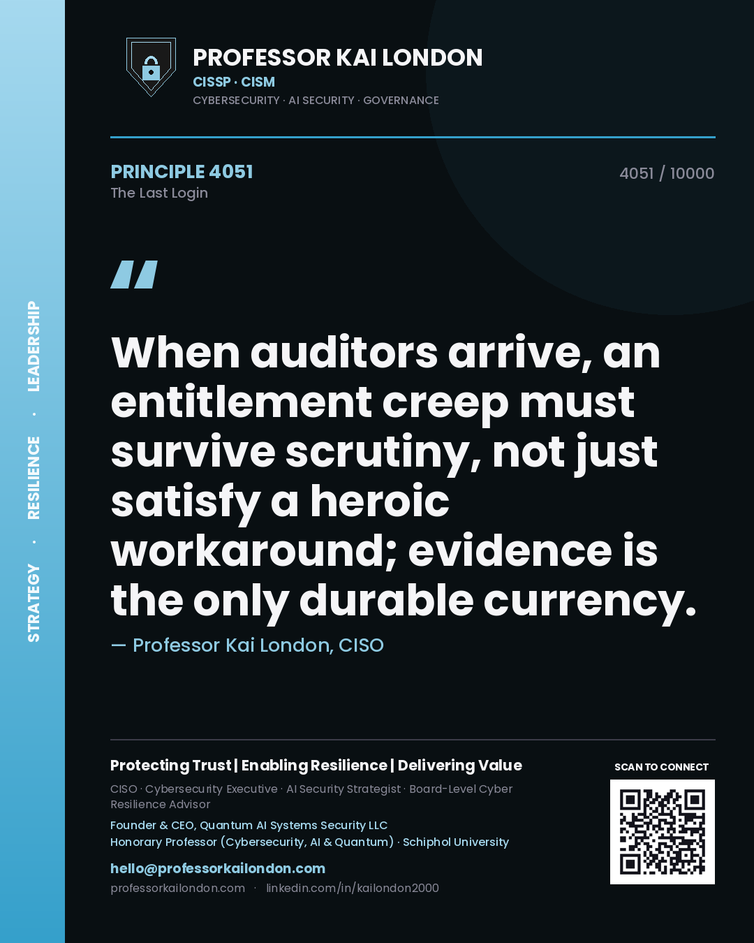 Quote card by Professor Kai London reading 'When auditors arrive, an entitlement creep must survive scrutiny, not just satisfy a heroic workaround; evidence is the only durable currency.'. From the book The Last Login.