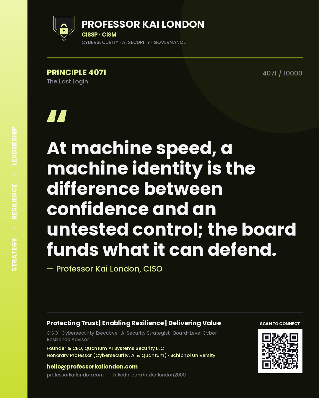 Quote card by Professor Kai London reading 'At machine speed, a machine identity is the difference between confidence and an untested control; the board funds what it can defend.'. From the book The Last Login.