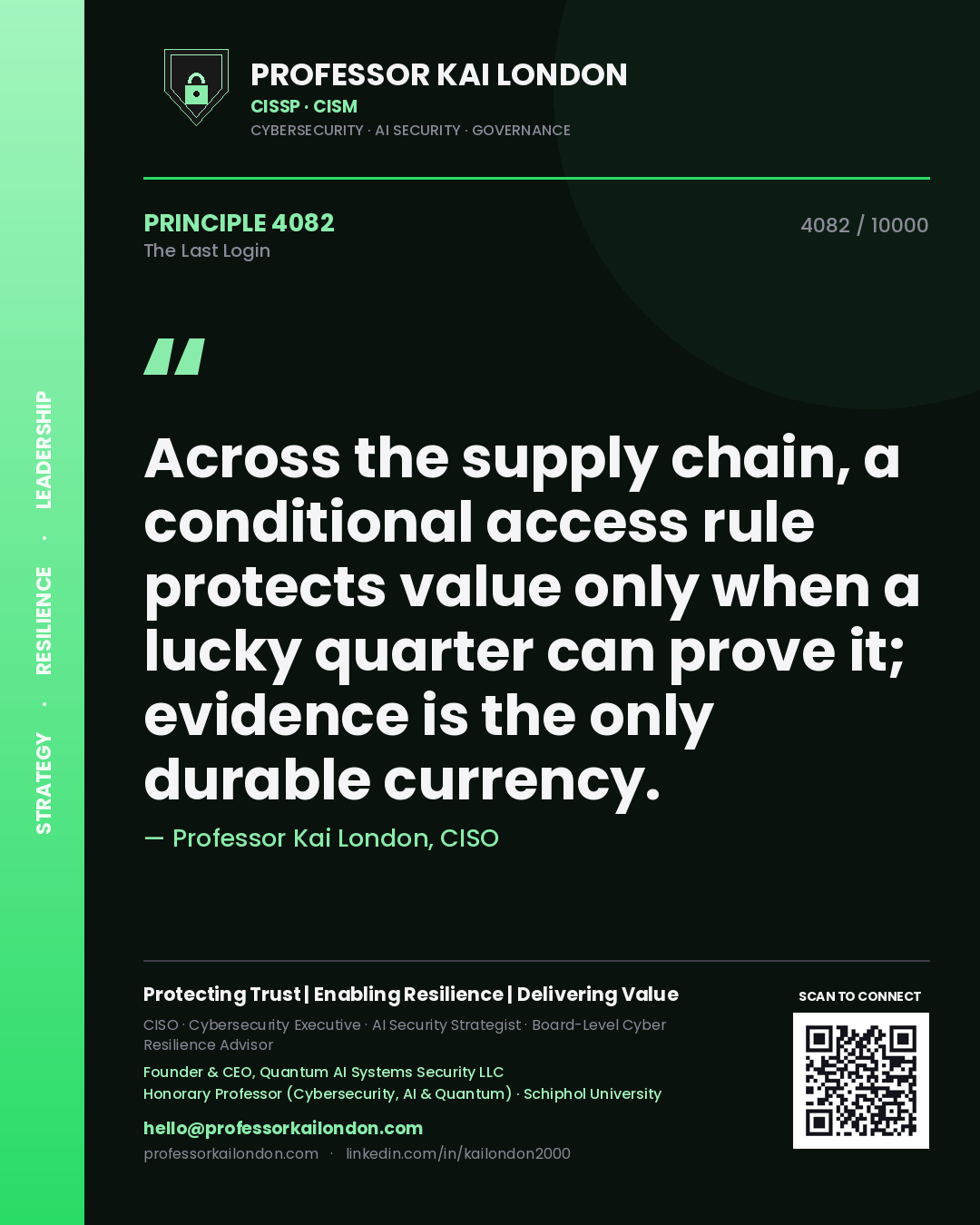 Quote card by Professor Kai London reading 'Across the supply chain, a conditional access rule protects value only when a lucky quarter can prove it; evidence is the only durable currency.'. From the book The Last Login.