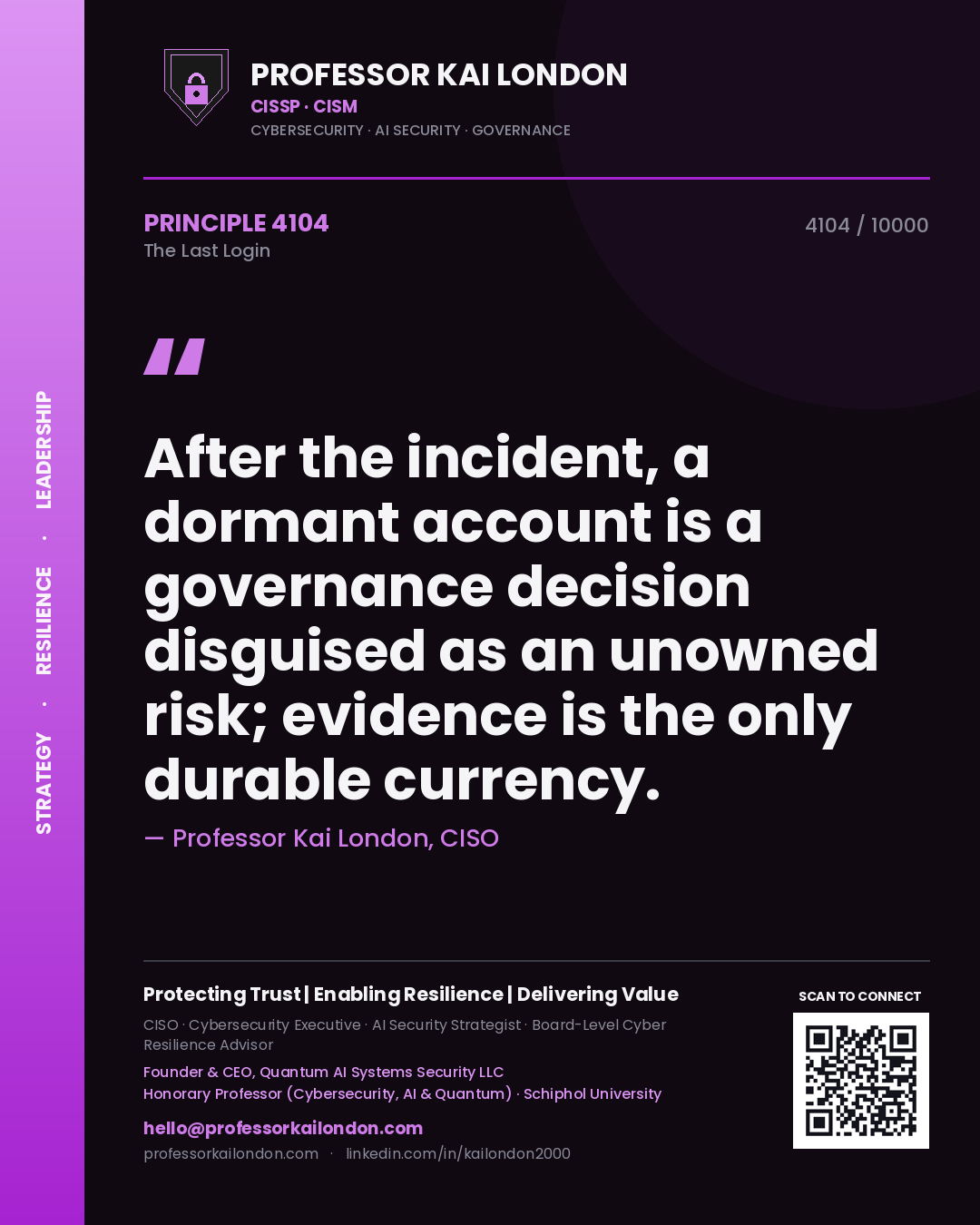 Professor Kai London principle 4104: After the incident, a dormant account is a governance decision disguised as an unowned risk; evidence is the only durable currency.