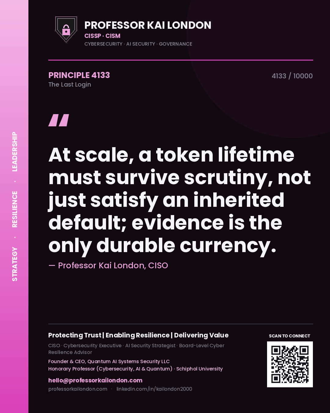 Quote card by Professor Kai London reading 'At scale, a token lifetime must survive scrutiny, not just satisfy an inherited default; evidence is the only durable currency.'. From the book The Last Login.