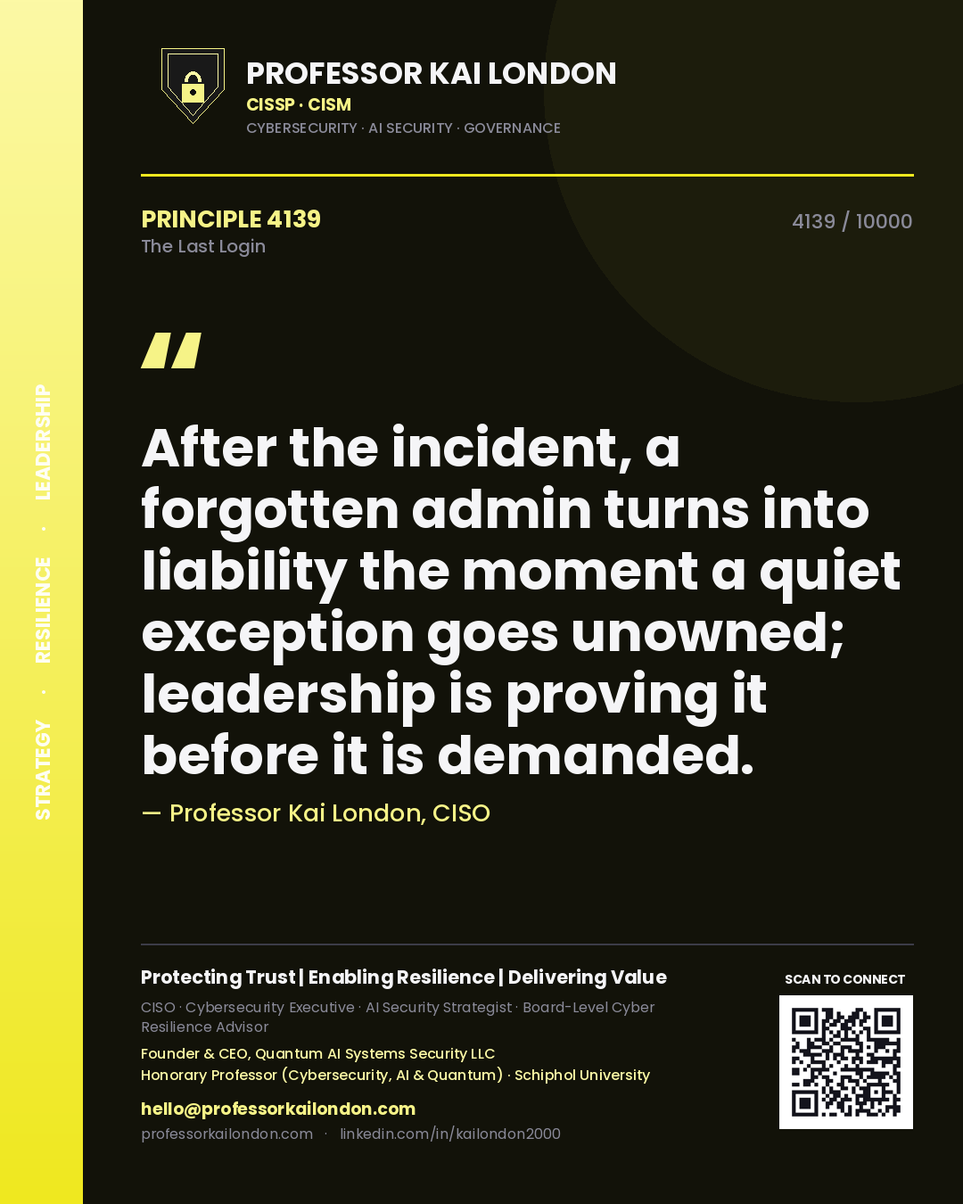 Quote card by Professor Kai London reading 'After the incident, a forgotten admin turns into liability the moment a quiet exception goes unowned; leadership is proving it before it is demanded.'. From the book The Last Login.
