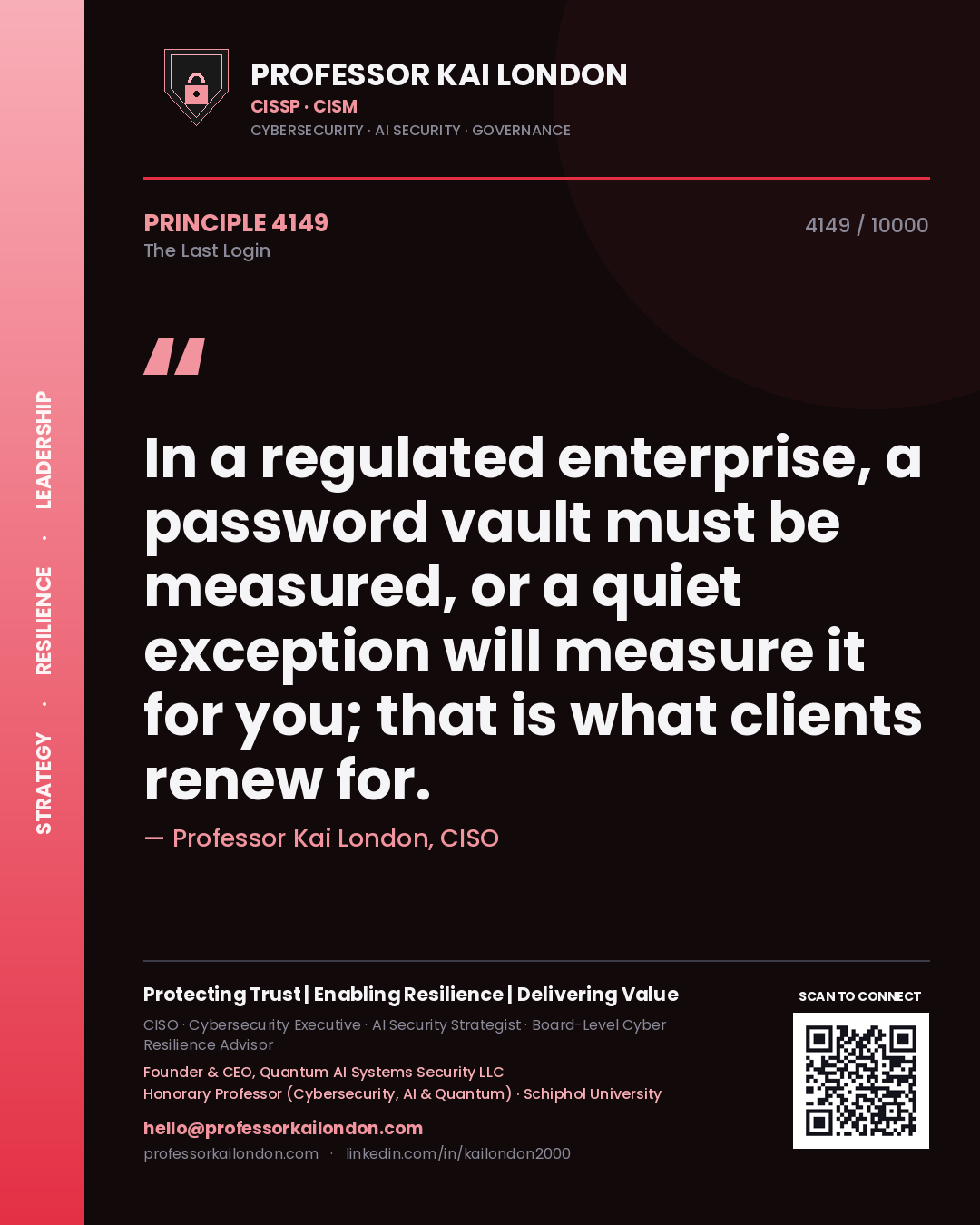 Quote card by Professor Kai London reading 'In a regulated enterprise, a password vault must be measured, or a quiet exception will measure it for you; that is what clients renew for.'. From the book The Last Login.