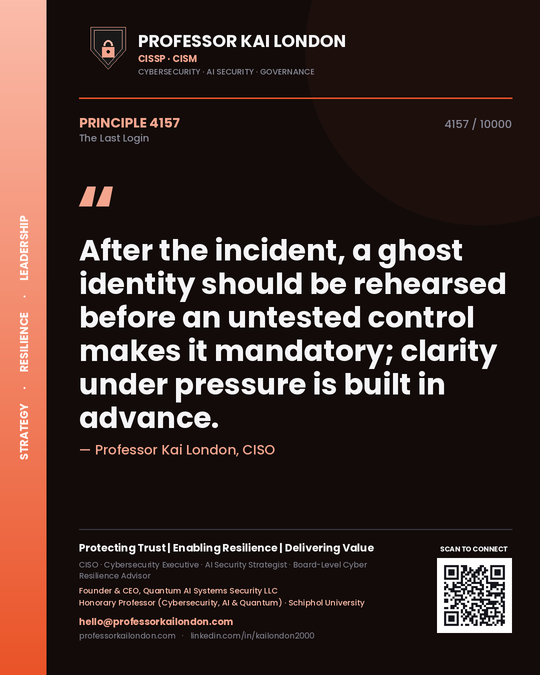 Professor Kai London principle 4157: After the incident, a ghost identity should be rehearsed before an untested control makes it mandatory; clarity under pressure is built in advance.