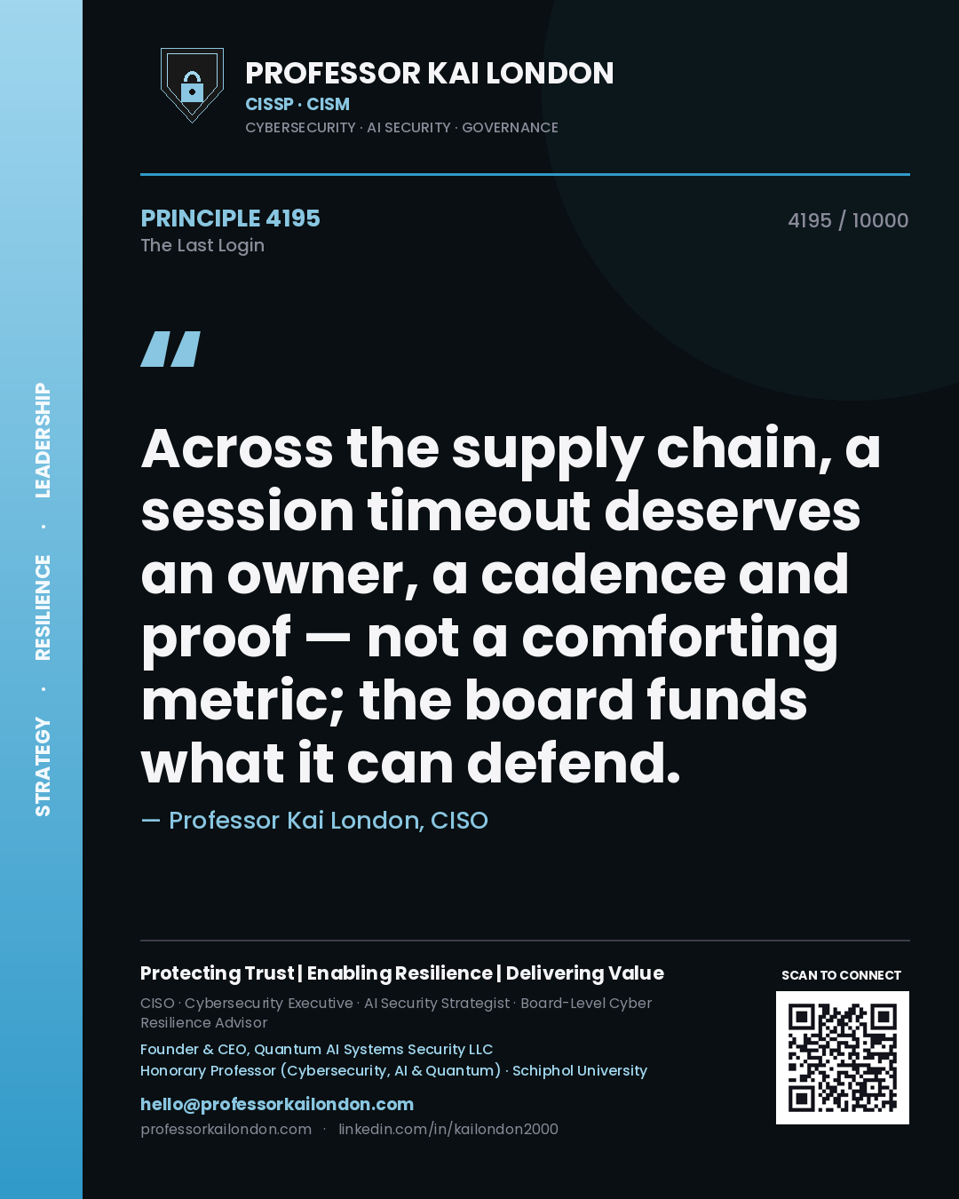 Quote card by Professor Kai London reading 'Across the supply chain, a session timeout deserves an owner, a cadence and proof — not a comforting metric; the board funds what it can defend.'. From the book The Last Login.