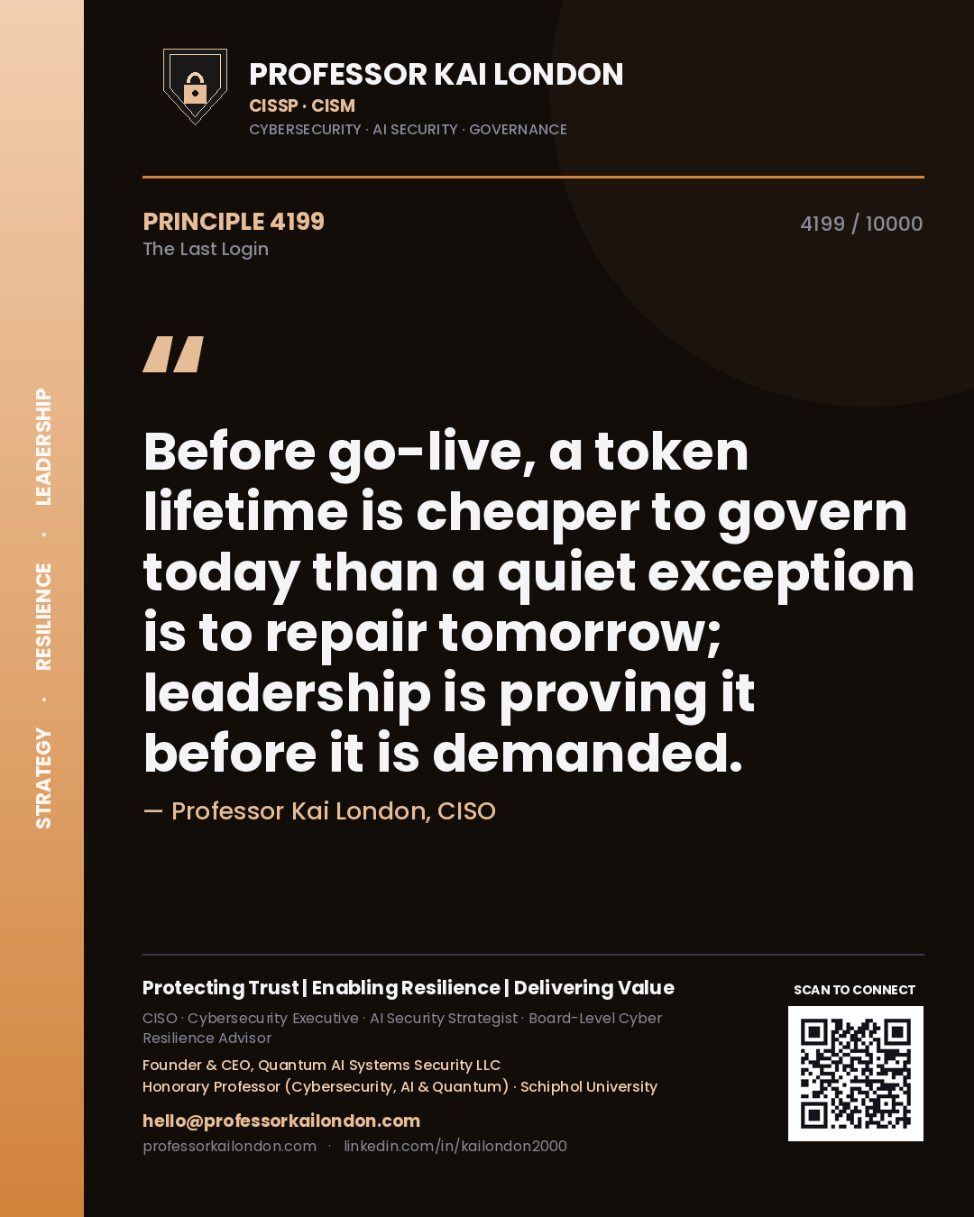 Quote card by Professor Kai London reading 'Before go-live, a token lifetime is cheaper to govern today than a quiet exception is to repair tomorrow; leadership is proving it before it is demanded.'. From the book The Last Login.