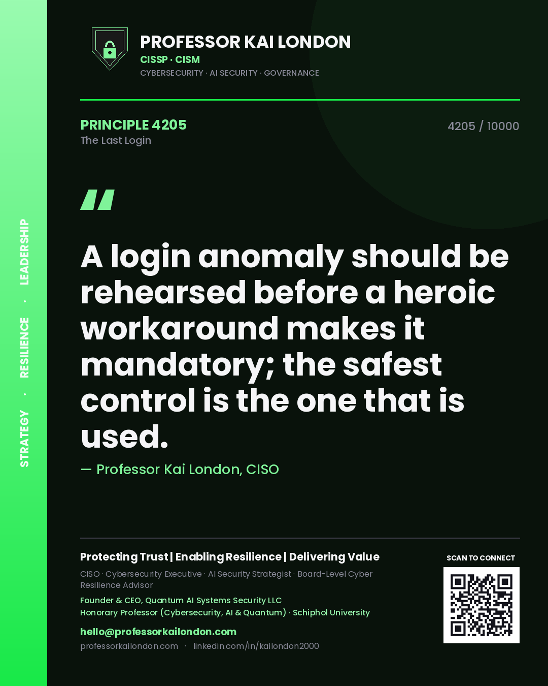 Professor Kai London principle 4205: A login anomaly should be rehearsed before a heroic workaround makes it mandatory; the safest control is the one that is used.
