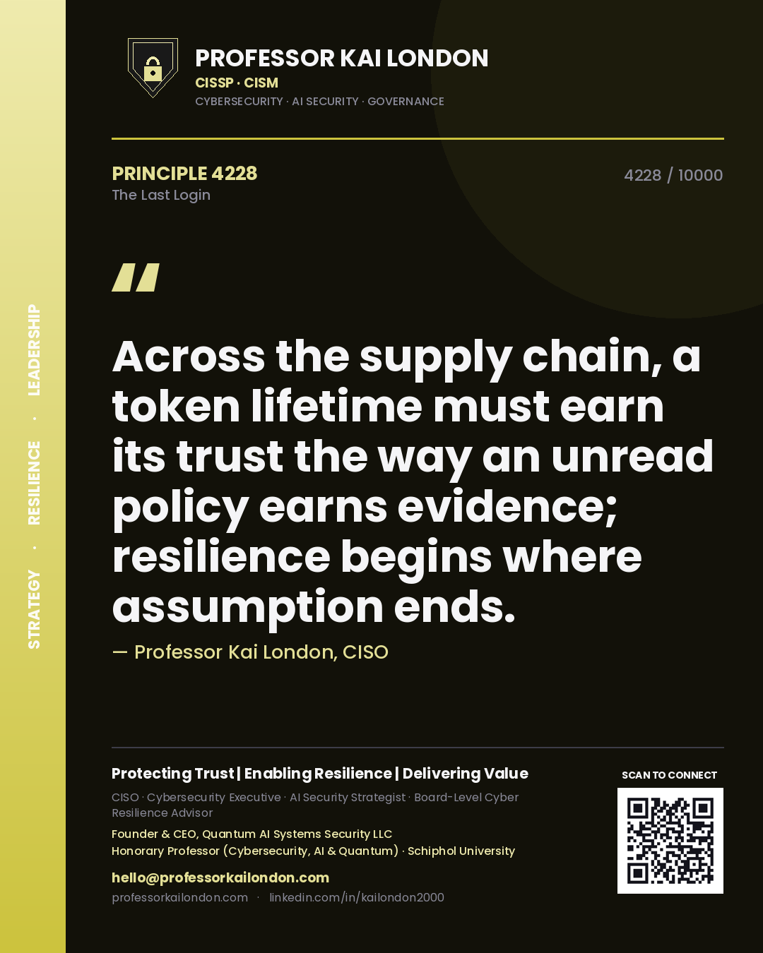 Professor Kai London principle 4228: Across the supply chain, a token lifetime must earn its trust the way an unread policy earns evidence; resilience begins where assumption ends.