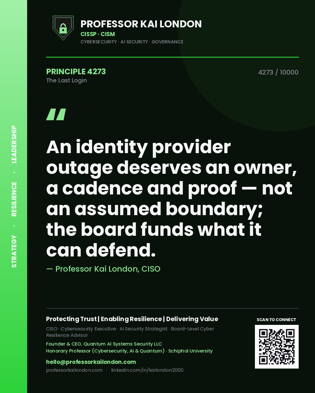 Professor Kai London principle 4273: An identity provider outage deserves an owner, a cadence and proof — not an assumed boundary; the board funds what it can defend.