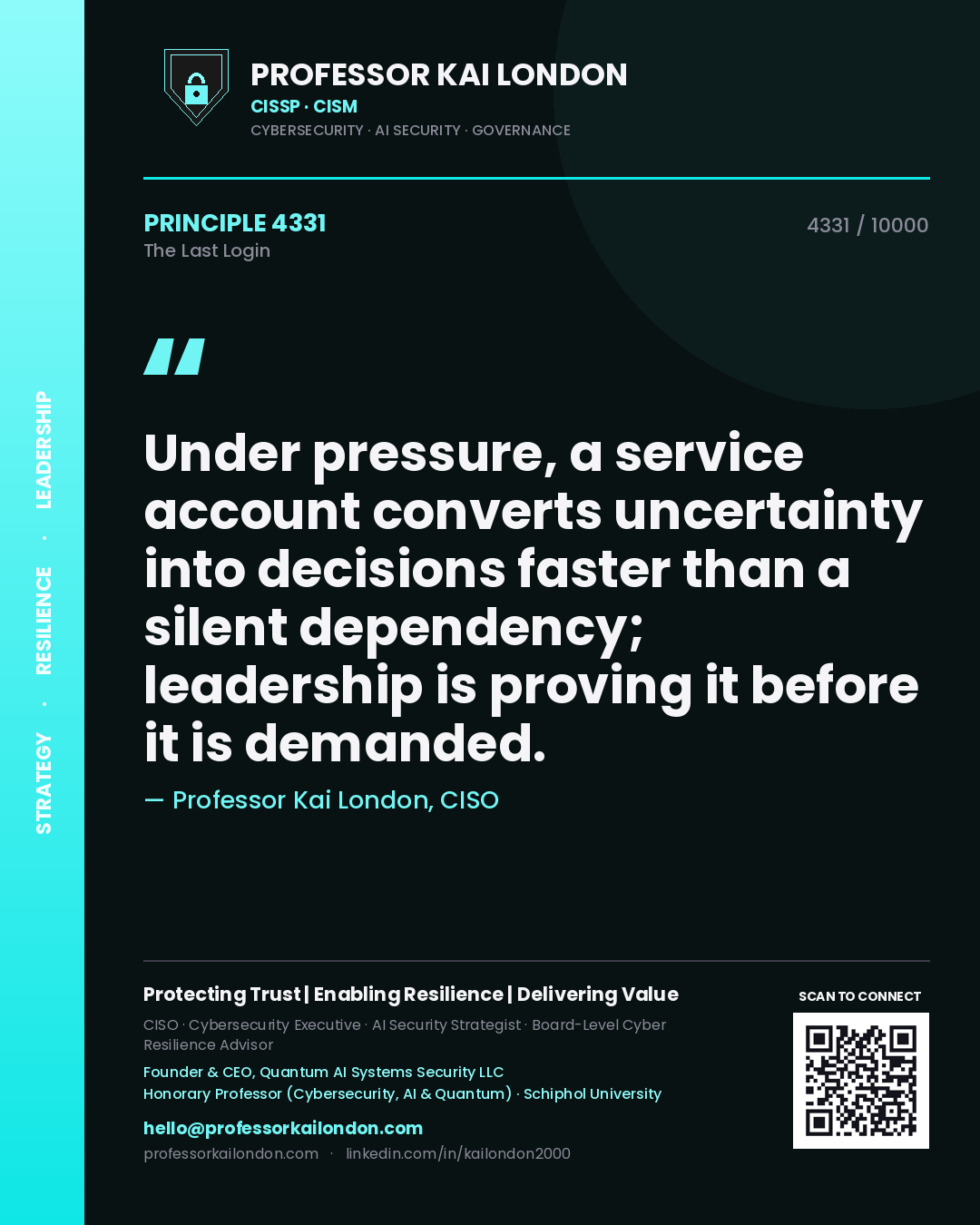 Quote card by Professor Kai London reading 'Under pressure, a service account converts uncertainty into decisions faster than a silent dependency; leadership is proving it before it is demanded.'. From the book The Last Login.