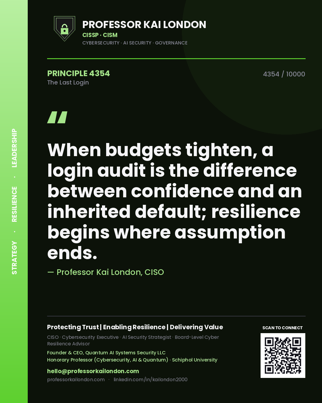 Quote card by Professor Kai London reading 'When budgets tighten, a login audit is the difference between confidence and an inherited default; resilience begins where assumption ends.'. From the book The Last Login.
