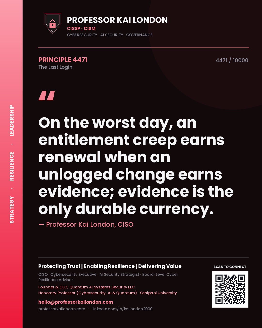 Quote card by Professor Kai London reading 'On the worst day, an entitlement creep earns renewal when an unlogged change earns evidence; evidence is the only durable currency.'. From the book The Last Login.