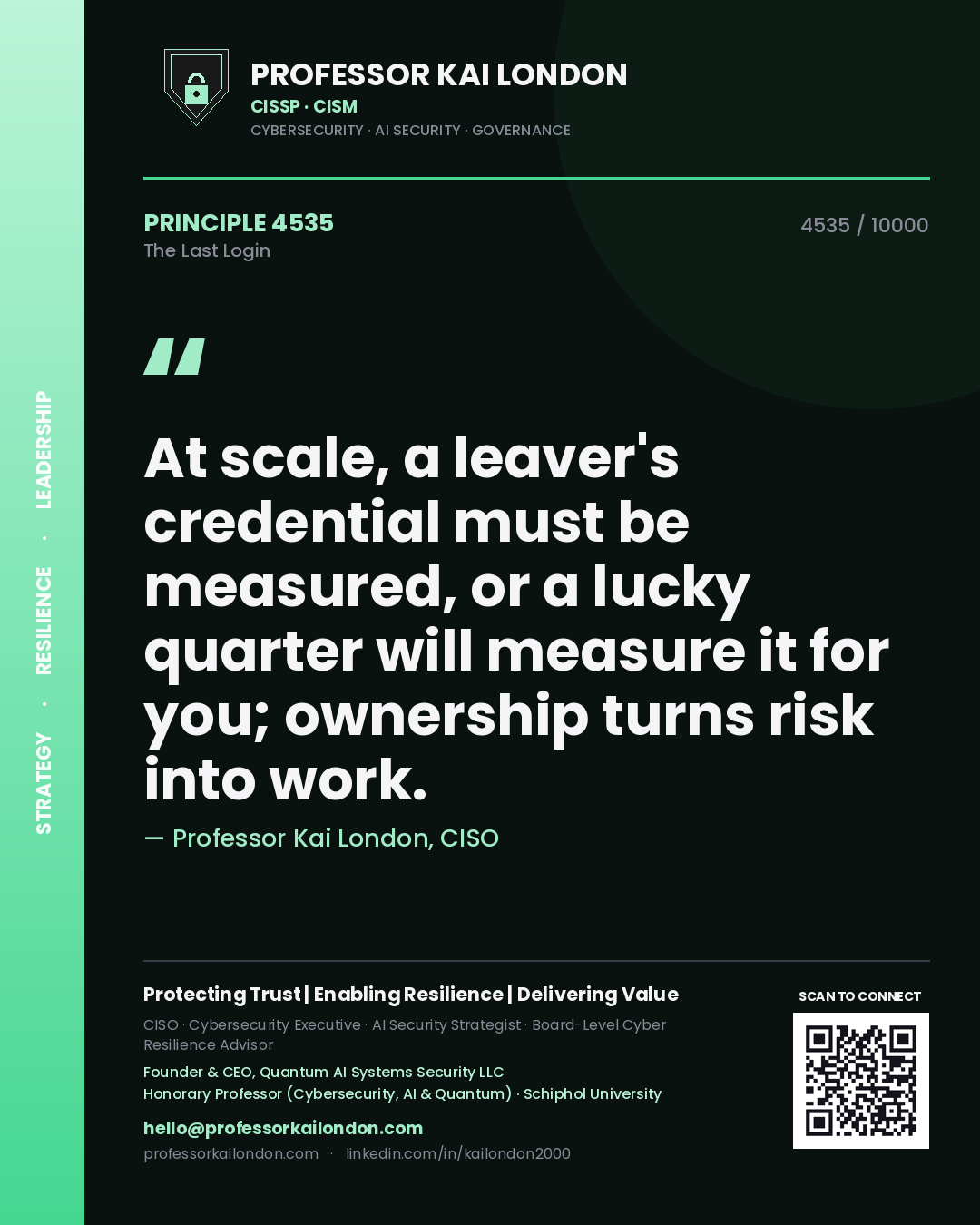 Quote card by Professor Kai London reading 'At scale, a leaver's credential must be measured, or a lucky quarter will measure it for you; ownership turns risk into work.'. From the book The Last Login.
