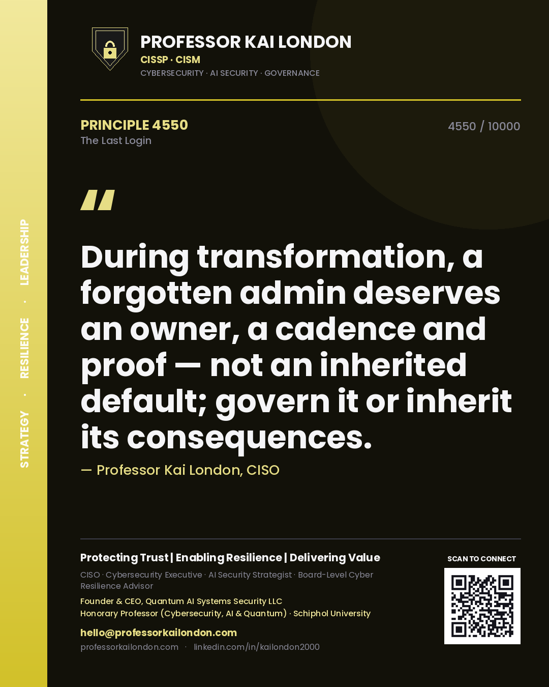 Quote card by Professor Kai London reading 'During transformation, a forgotten admin deserves an owner, a cadence and proof — not an inherited default; govern it or inherit its consequences.'. From the book The Last Login.