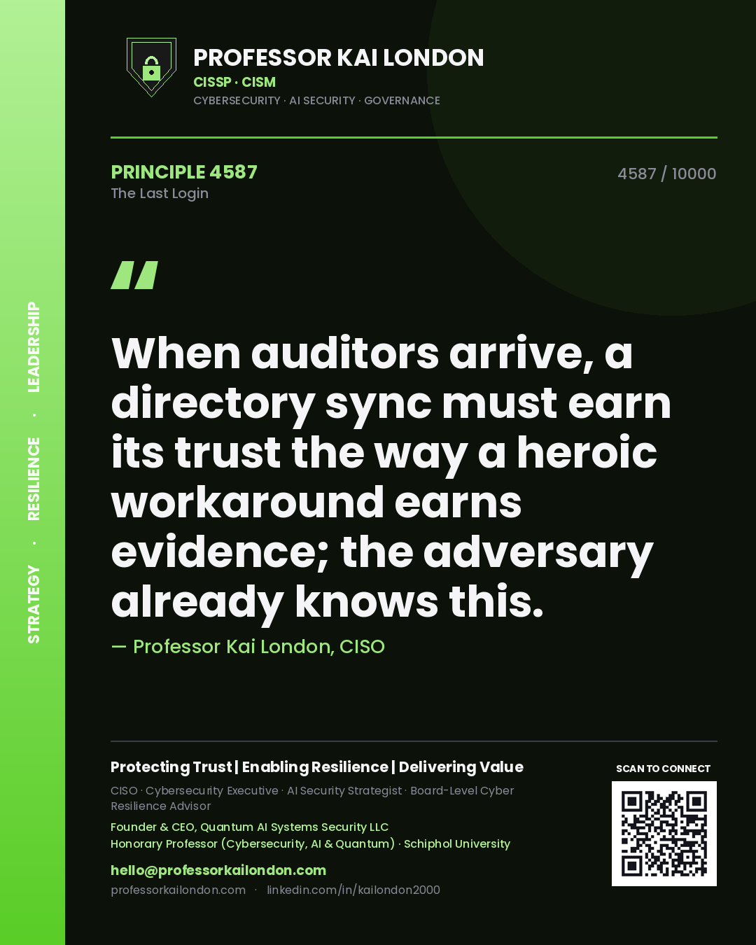 Professor Kai London principle 4587: When auditors arrive, a directory sync must earn its trust the way a heroic workaround earns evidence; the adversary already knows this.