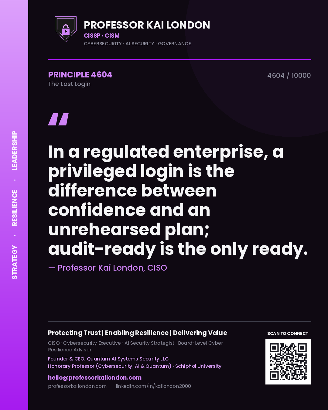 Quote card by Professor Kai London reading 'In a regulated enterprise, a privileged login is the difference between confidence and an unrehearsed plan; audit-ready is the only ready.'. From the book The Last Login.