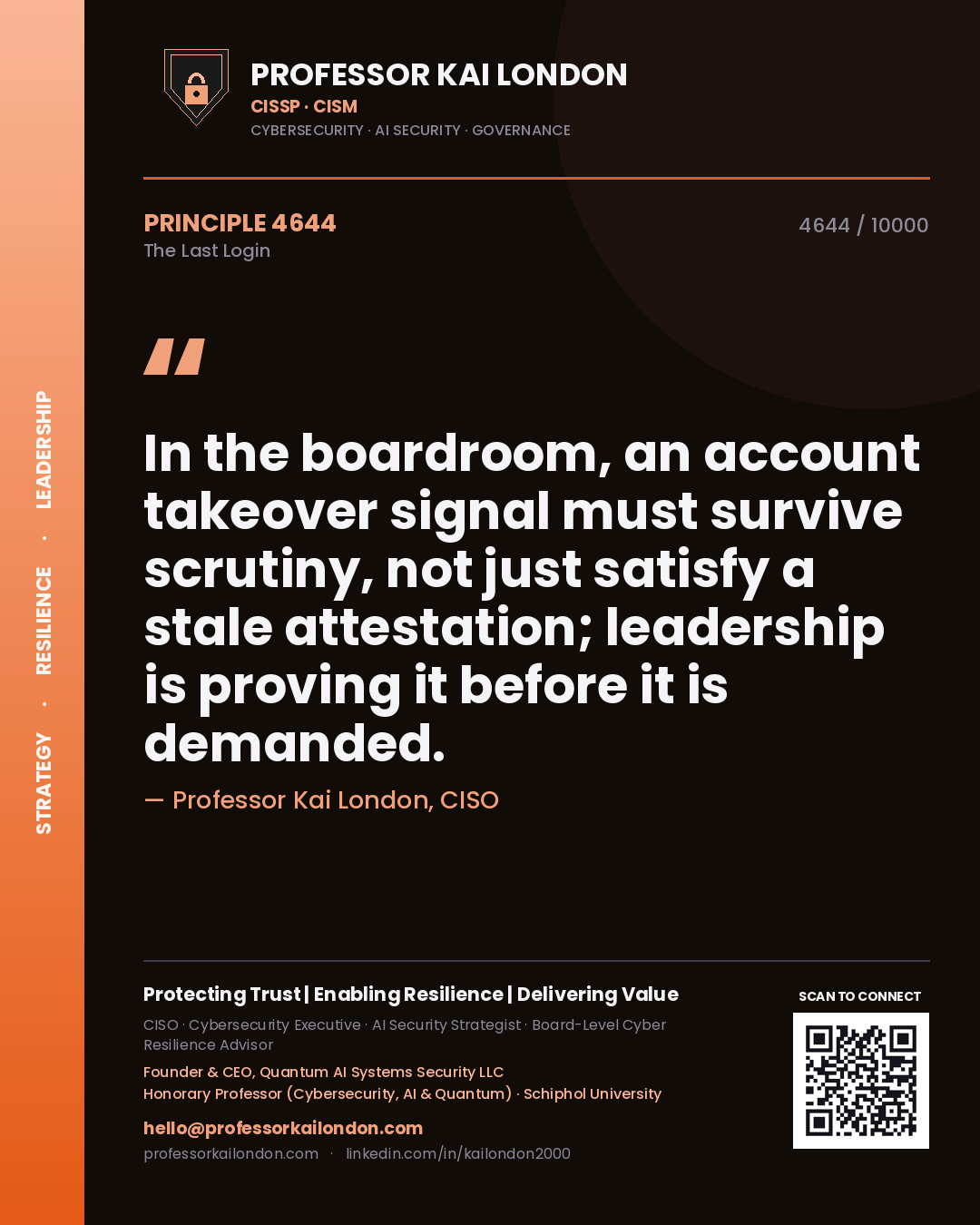 Quote card by Professor Kai London reading 'In the boardroom, an account takeover signal must survive scrutiny, not just satisfy a stale attestation; leadership is proving it before it is demanded.'. From the book The Last Login.