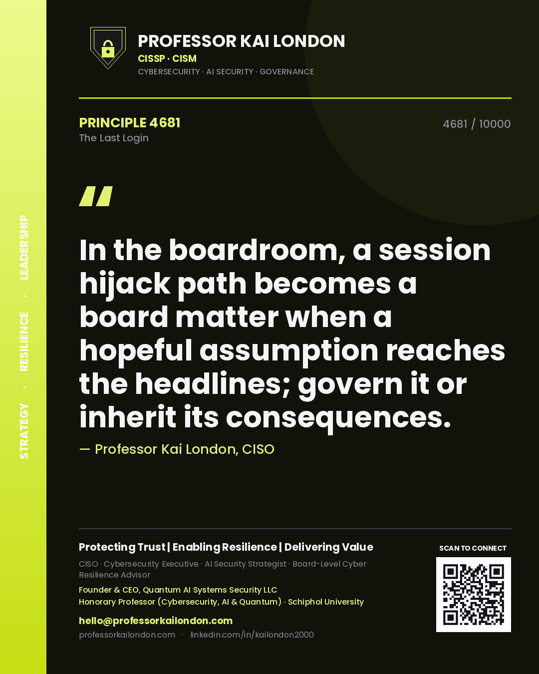 Quote card by Professor Kai London reading 'In the boardroom, a session hijack path becomes a board matter when a hopeful assumption reaches the headlines; govern it or inherit its consequences.'. From the book The Last Login.