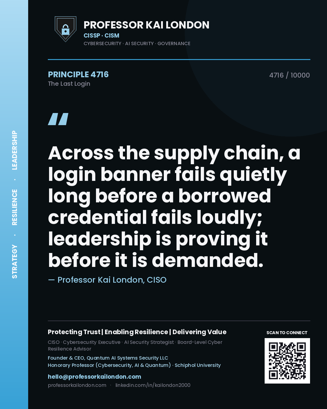 Professor Kai London principle 4716: Across the supply chain, a login banner fails quietly long before a borrowed credential fails loudly; leadership is proving it before it is demanded.