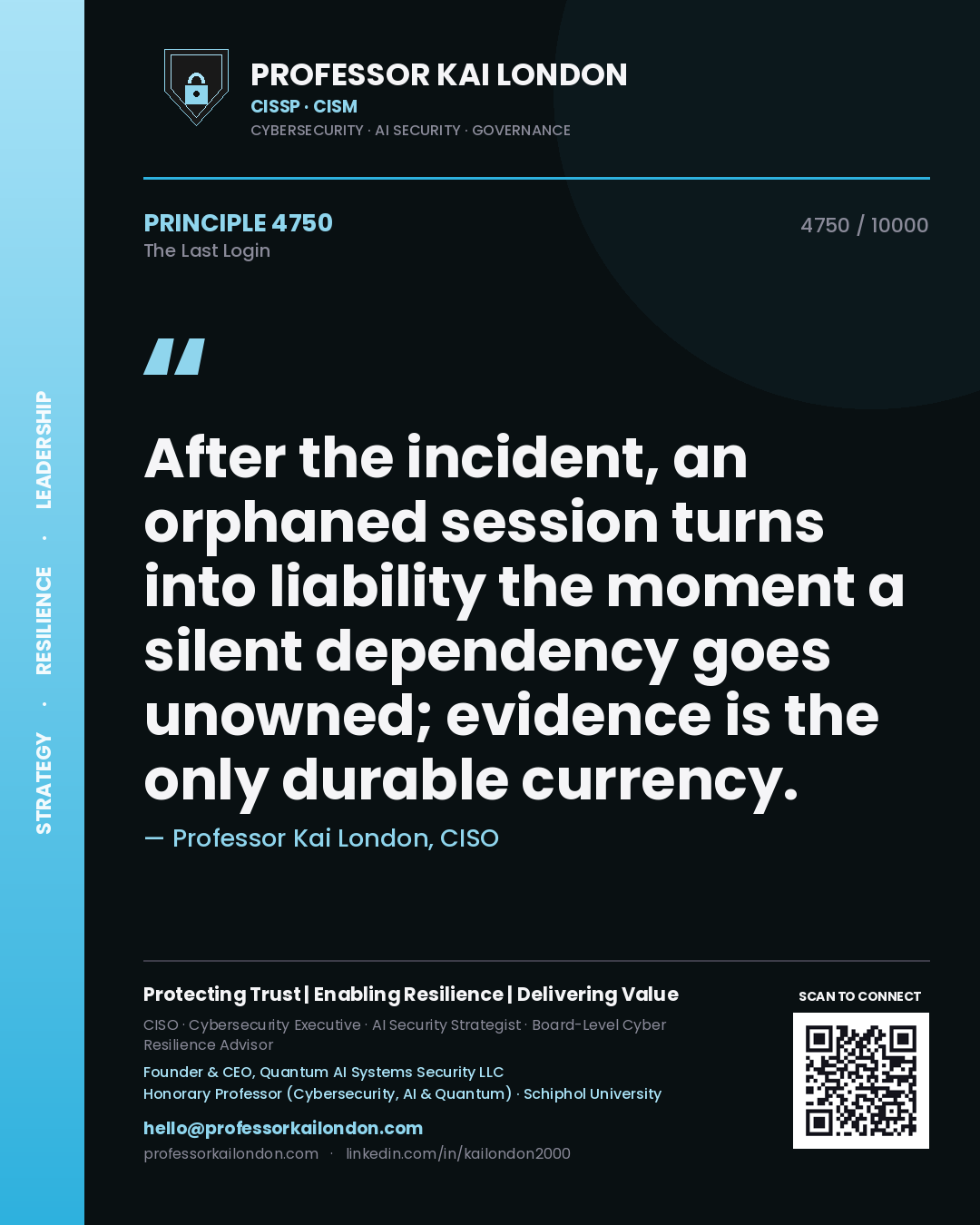 Professor Kai London principle 4750: After the incident, an orphaned session turns into liability the moment a silent dependency goes unowned; evidence is the only durable currency.