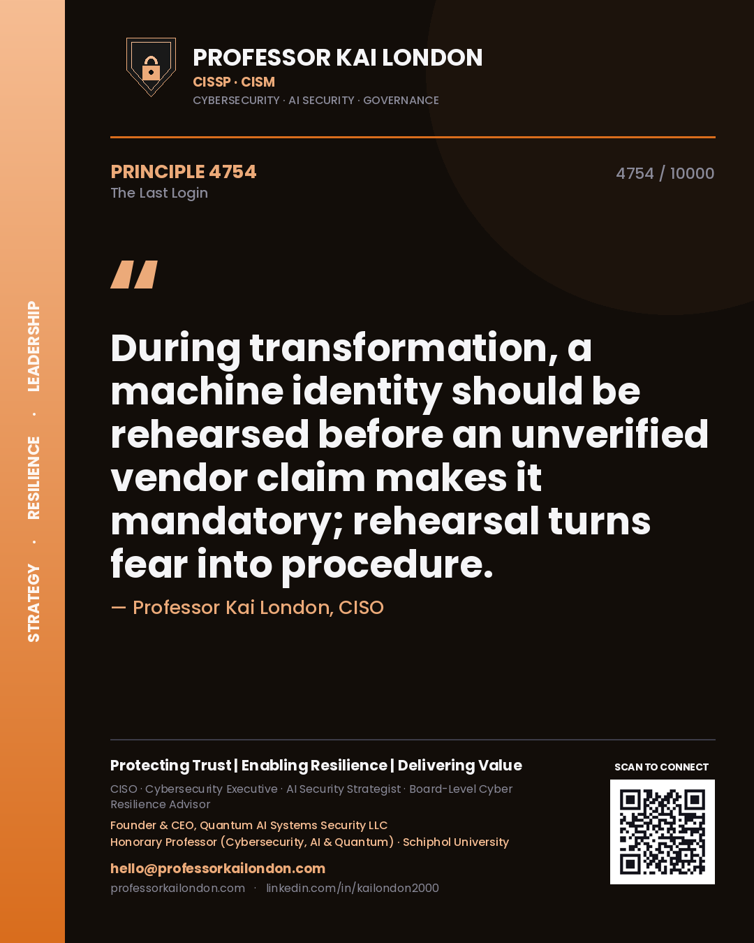 Professor Kai London principle 4754: During transformation, a machine identity should be rehearsed before an unverified vendor claim makes it mandatory; rehearsal turns fear into procedure.