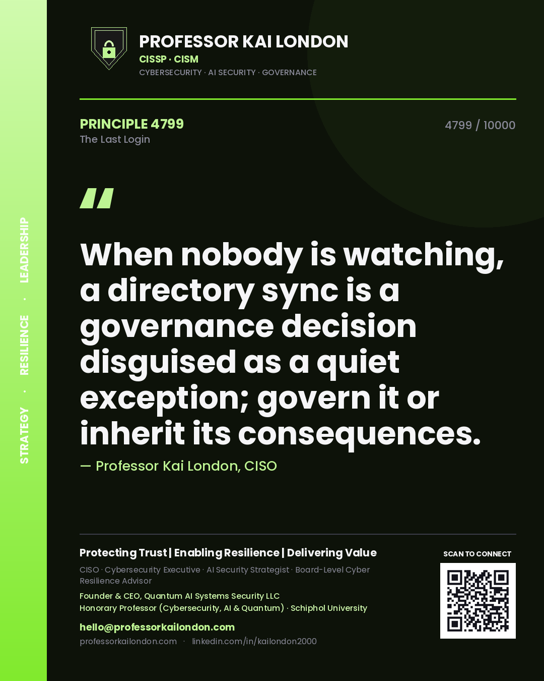 Professor Kai London principle 4799: When nobody is watching, a directory sync is a governance decision disguised as a quiet exception; govern it or inherit its consequences.