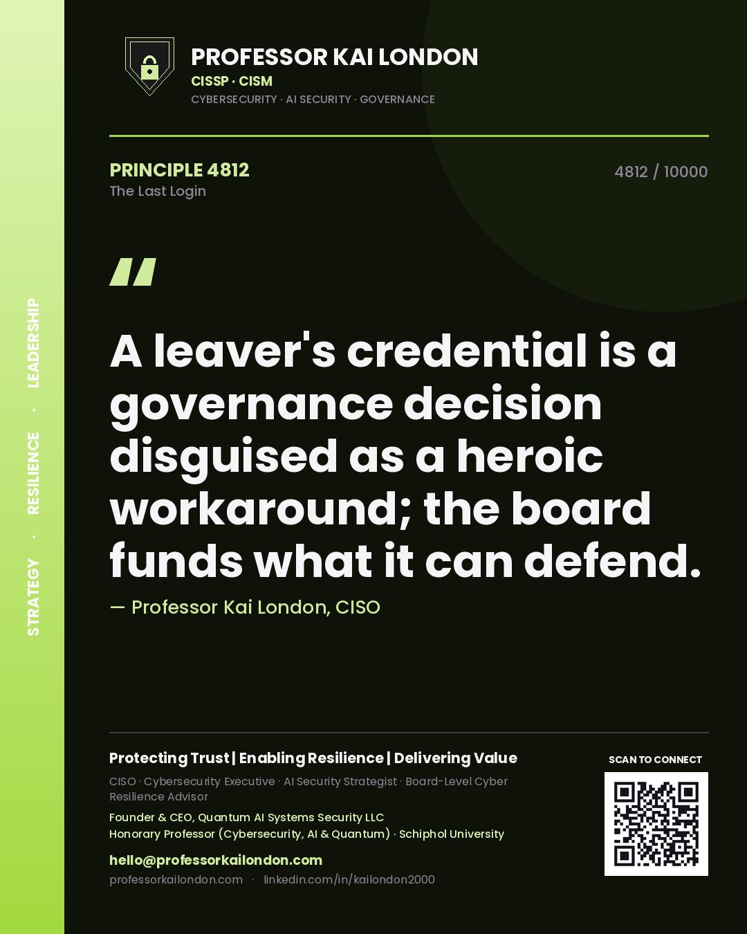 Quote card by Professor Kai London reading 'A leaver's credential is a governance decision disguised as a heroic workaround; the board funds what it can defend.'. From the book The Last Login.
