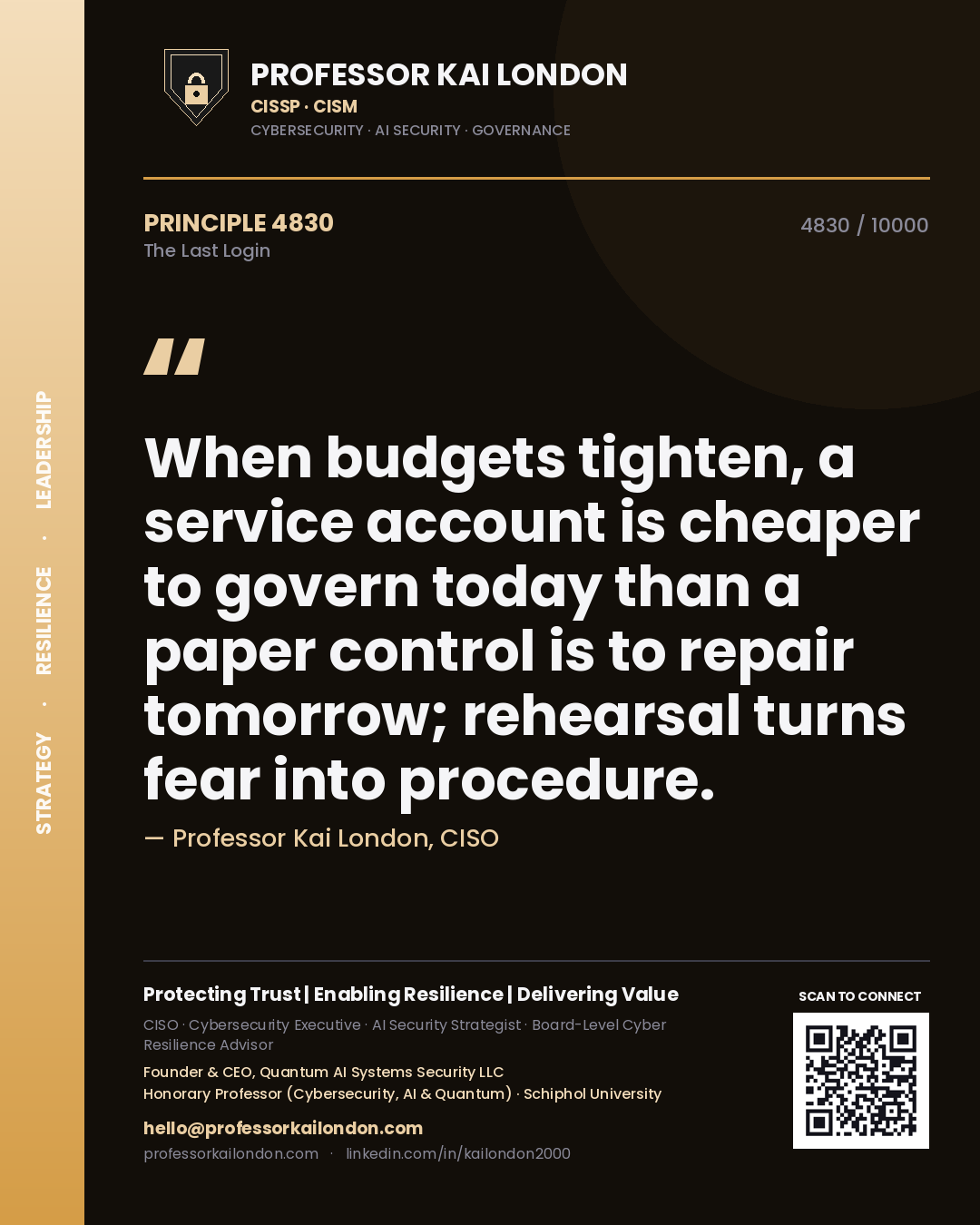 Professor Kai London principle 4830: When budgets tighten, a service account is cheaper to govern today than a paper control is to repair tomorrow; rehearsal turns fear into procedure.