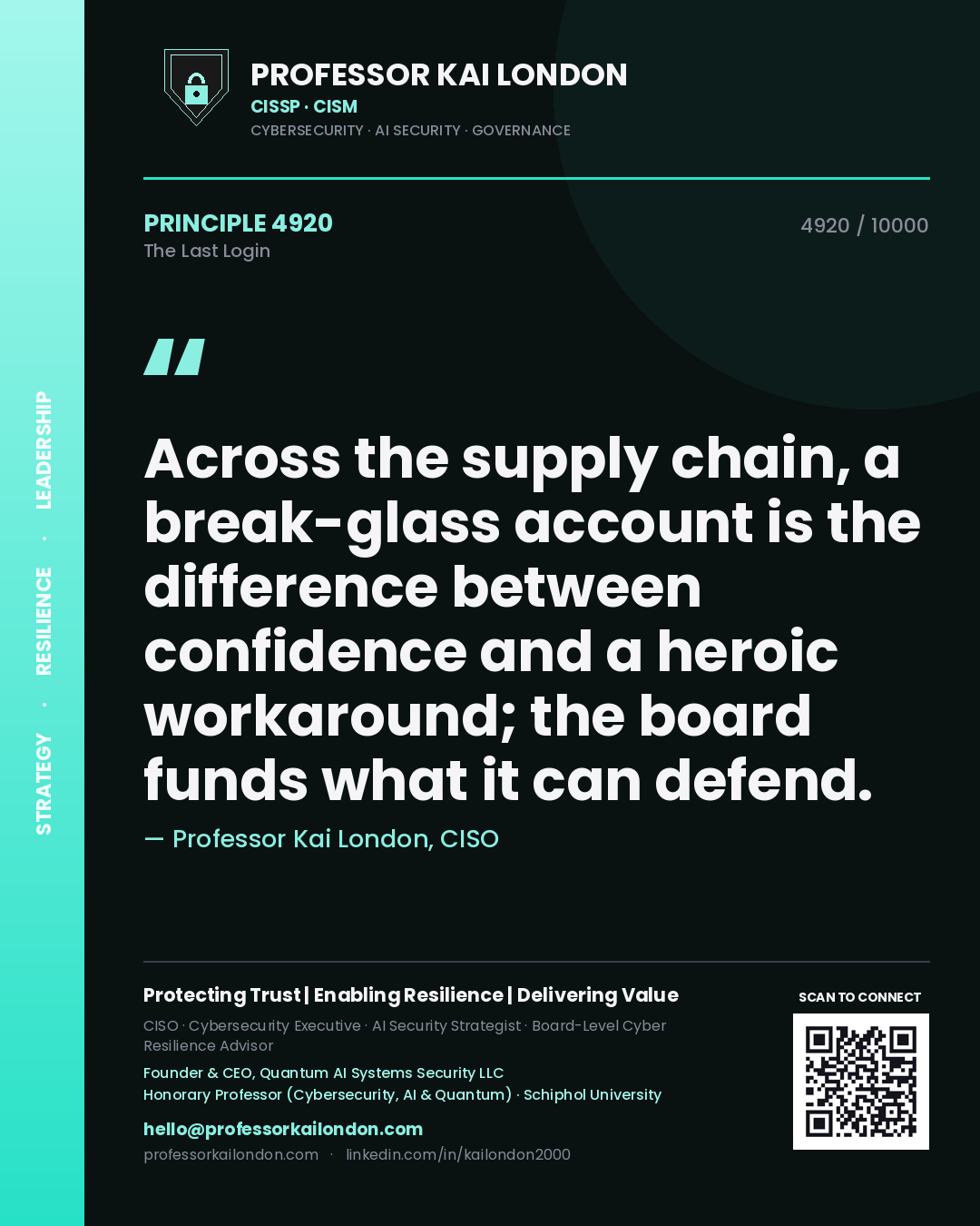 Professor Kai London principle 4920: Across the supply chain, a break-glass account is the difference between confidence and a heroic workaround; the board funds what it can defend.