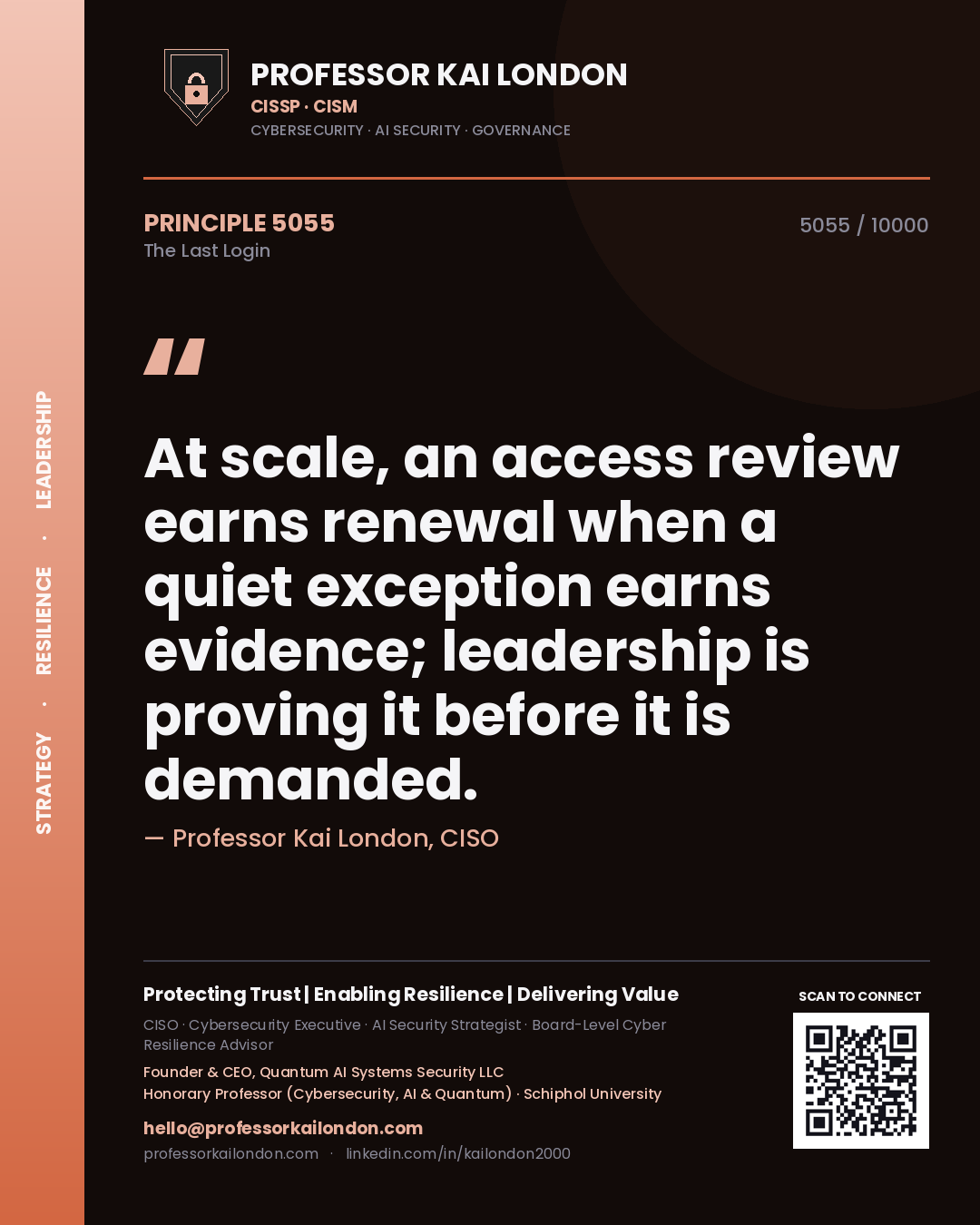Quote card by Professor Kai London reading 'At scale, an access review earns renewal when a quiet exception earns evidence; leadership is proving it before it is demanded.'. From the book The Last Login.