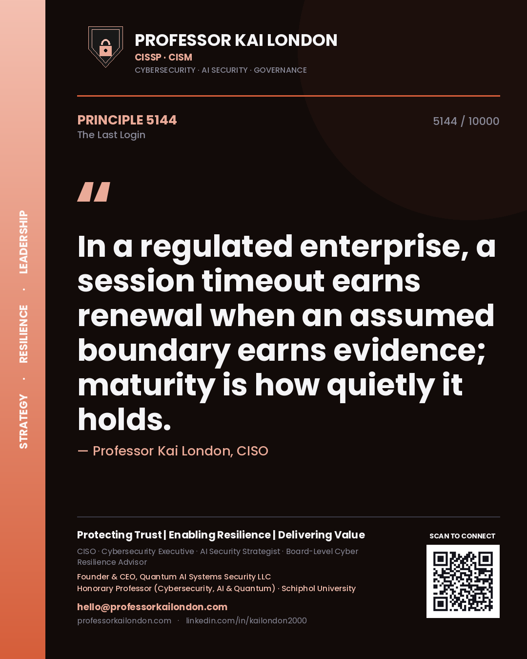 Quote card by Professor Kai London reading 'In a regulated enterprise, a session timeout earns renewal when an assumed boundary earns evidence; maturity is how quietly it holds.'. From the book The Last Login.