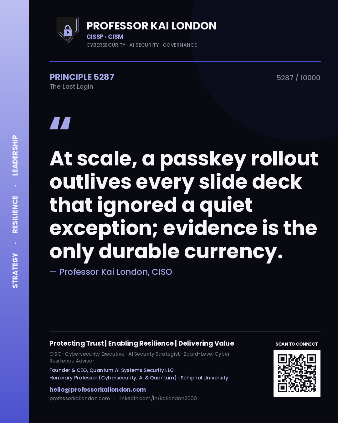 Quote card by Professor Kai London reading 'At scale, a passkey rollout outlives every slide deck that ignored a quiet exception; evidence is the only durable currency.'. From the book The Last Login.