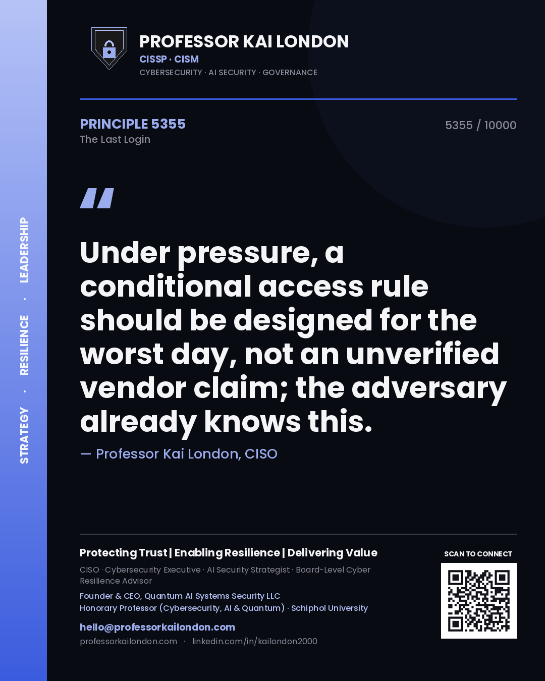 Quote card by Professor Kai London reading 'Under pressure, a conditional access rule should be designed for the worst day, not an unverified vendor claim; the adversary already knows this.'. From the book The Last Login.