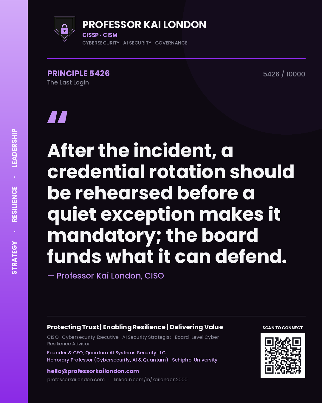 Quote card by Professor Kai London reading 'After the incident, a credential rotation should be rehearsed before a quiet exception makes it mandatory; the board funds what it can defend.'. From the book The Last Login.