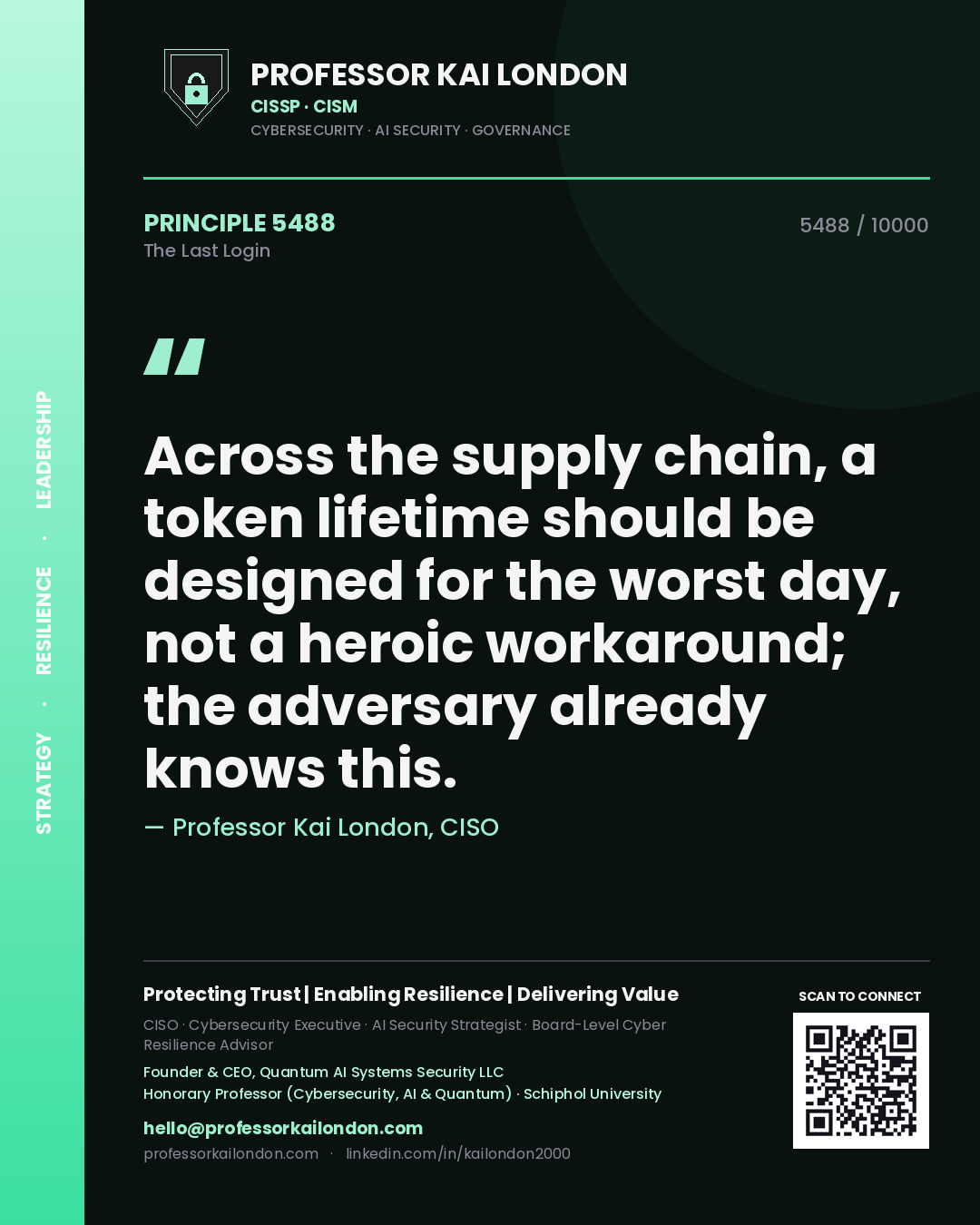 Quote card by Professor Kai London reading 'Across the supply chain, a token lifetime should be designed for the worst day, not a heroic workaround; the adversary already knows this.'. From the book The Last Login.