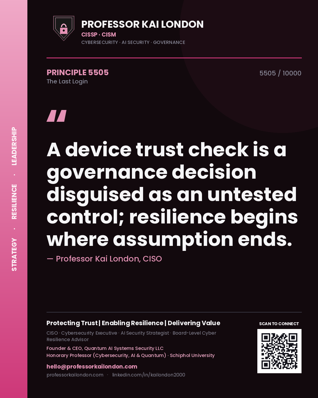 Professor Kai London principle 5505: A device trust check is a governance decision disguised as an untested control; resilience begins where assumption ends.