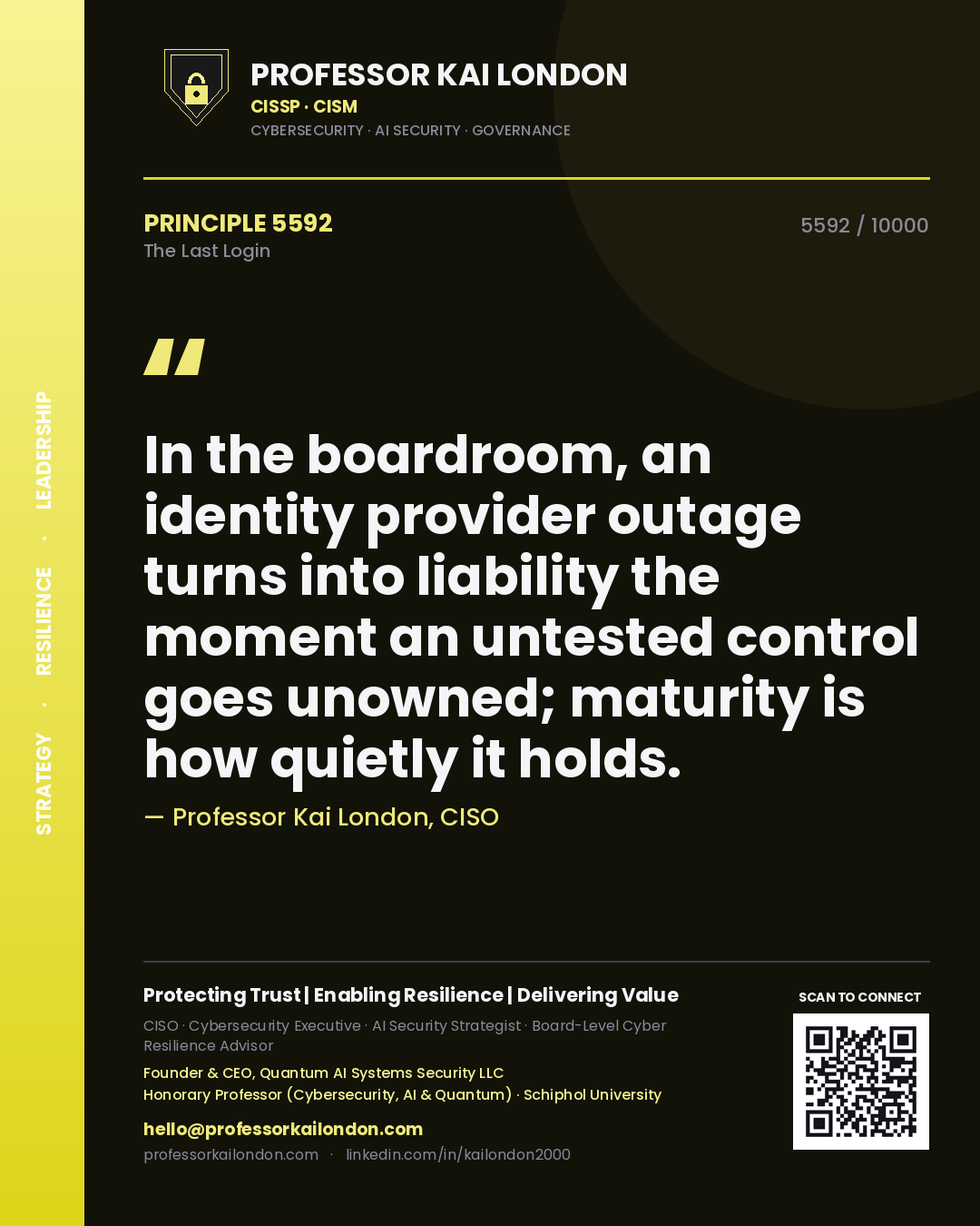 Professor Kai London principle 5592: In the boardroom, an identity provider outage turns into liability the moment an untested control goes unowned; maturity is how quietly it holds.