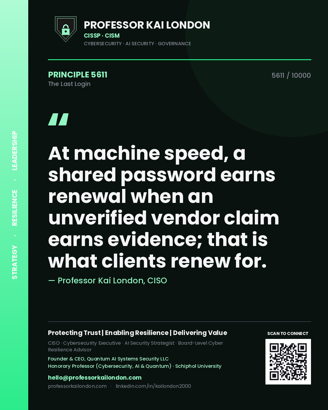 Professor Kai London principle 5611: At machine speed, a shared password earns renewal when an unverified vendor claim earns evidence; that is what clients renew for.